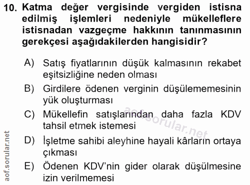 10. soru: Katma değer vergisinde vergiden istisna edilmiş işlemleri nedeniyle mükelleflere istisnadan vazgeçme hakkının tanınma…