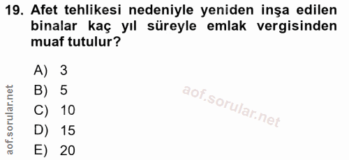 19. soru: Afet tehlikesi nedeniyle yeniden inşa edilen binalar kaç yıl süreyle emlak vergisinden muaf tutulur? A) 3 B) 5 C) 10…