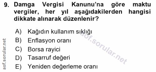 9. soru: Damga Vergisi Kanunu'na göre maktu vergiler, her yıl aşağıdakilerden hangisi dikkate alınarak düzenlenir? A) Kağıdın…