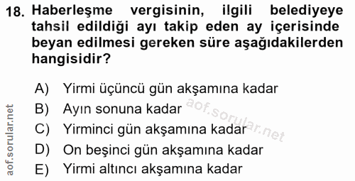 18. soru: Haberleşme vergisinin, ilgili belediyeye tahsil edildiği ayı takip eden ay içerisinde beyan edilmesi gereken süre aşa…