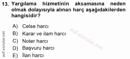 13. soru: Yargılama hizmetinin aksamasına neden olmak dolayısıyla alınan harç aşağıdakilerden hangisidir? A) Celse harcı B) Kar…