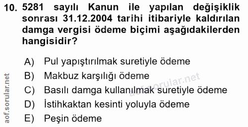 10. soru: 5281 sayılı Kanun ile yapılan değişiklik sonrası 31.12.2004 tarihi itibariyle kaldırılan damga vergisi ödeme biçimi a…