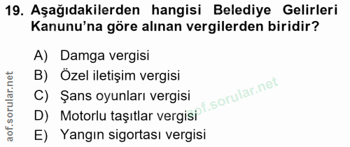 19. soru: Aşağıdakilerden hangisi Belediye Gelirleri Kanunu'na göre alınan vergilerden biridir? A) Damga vergisi B) Özel iletiş…