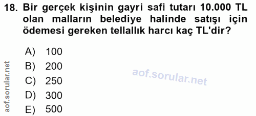 18. soru: Bir gerçek kişinin gayri safi tutarı 10.000 TL olan malların belediye halinde satışı için ödemesi gereken tellallık h…