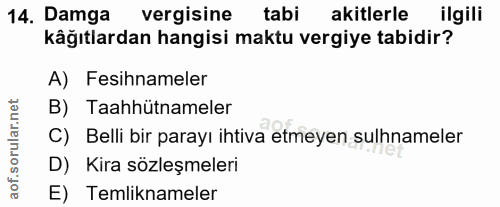 14. soru: Damga vergisine tabi akitlerle ilgili kâğıtlardan hangisi maktu vergiye tabidir? A) Fesihnameler B) Taahhütnameler C)…