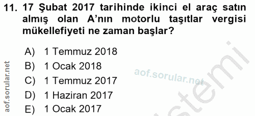 11. soru: 17 Şubat 2017 tarihinde ikinci el araç satın almış olan A'nın motorlu taşıtlar vergisi mükellefiyeti ne zaman başlar?…