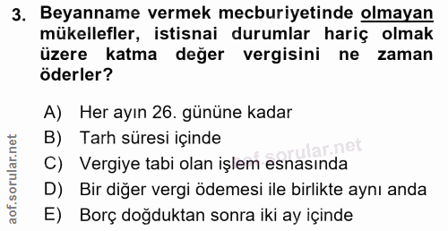 3. soru: Beyanname vermek mecburiyetinde olmayan mükellefler, istisnai durumlar hariç olmak üzere katma değer vergisini ne zam…