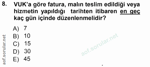 8. soru: VUK'a göre fatura, malın teslim edildiği veya hizmetin yapıldığı tarihten itibaren en gec kaç gün içinde düzenlenmeli…