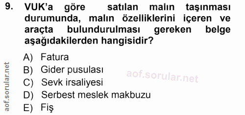 9. soru: VUK'a göre satılan malın taşınması durumunda, malın özelliklerini içeren ve araçta bulundurulması gereken belge aşağı…