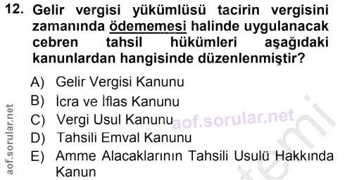 12. soru: Gelir vergisi yükümlüsü tacirin vergisini zamanında ödememesi halinde uygulanacak cebren tahsil hükümleri aşağıdaki k…