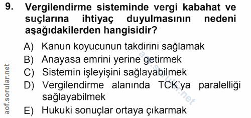 9. soru: Vergilendirme sisteminde vergi kabahat ve suçlarına ihtiyaç duyulmasının nedeni aşağıdakilerden hangisidir? A) Kanun…