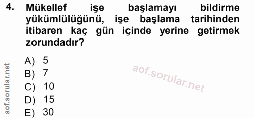 4. soru: Mükellef işe başlamayı bildirme yükümlülüğünü, işe başlama tarihinden itibaren kaç gün içinde yerine getirmek zorunda…