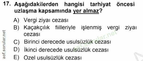 17. soru: Aşağıdakilerden hangisi tarhiyat öncesi uzlaşma kapsamında yer almaz? A) Vergi ziyaı cezası B) Kaçakçılık fiilleriyle…