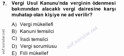 7. soru: Vergi Usul Kanunu'nda verginin ödenmesi bakımından alacaklı vergi dairesine karşı muhatap olan kişiye ne ad verilir?…