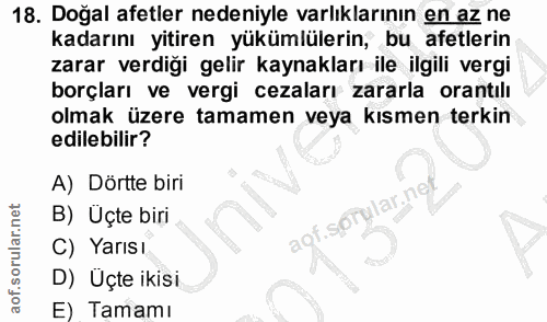 18. soru: Doğal afetler nedeniyle varlıklarının en az ne kadarını yitiren yükümlülerin, bu afetlerin zarar verdiği gelir kaynak…