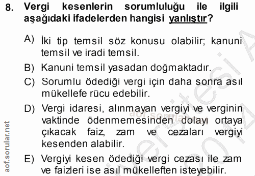 8. soru: Vergi kesenlerin sorumluluğu ile ilgili aşağıdaki ifadelerden hangisi yanlıştır? A) iki tip temsil söz konusu olabili…