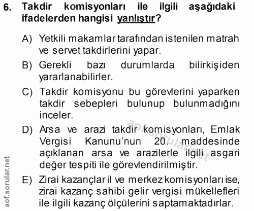 6. soru: Takdir komisyonları ile ilgili aşağıdaki ifadelerden hangisi yanlıştır? A) Yetkili makamlar tarafından istenilen matr…