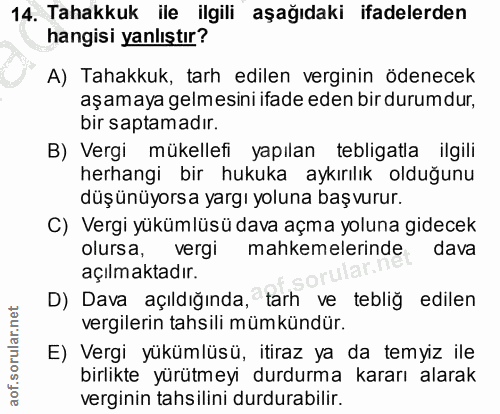 14. soru: Tahakkuk ile ilgili aşağıdaki ifadelerden hangisi yanlıştır? A) Tahakkuk, tarh edilen verginin ödenecek aşamaya gelme…
