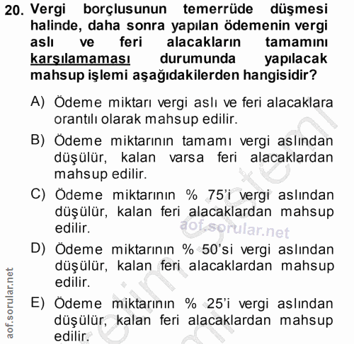 20. soru: Vergi borçlusunun temerrüde düşmesi halinde, daha sonra yapılan ödemenin vergi aslı ve feri alacakların tamamını karş…