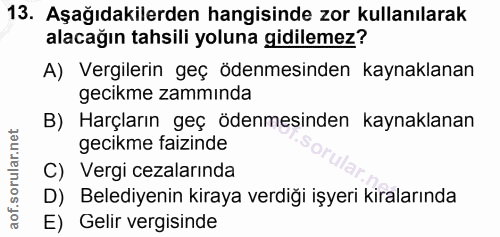 13. soru: Aşağıdakilerden hangisinde zor kullanılarak alacağın tahsili yoluna gidilemez? A) Vergilerin geç ödenmesinden kaynakl…