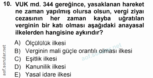 10. soru: VUK md. 344 gereğince, yasaklanan hareket ne zaman yapılmış olursa olsun, vergi ziyaı cezasının her zaman kayba uğrat…