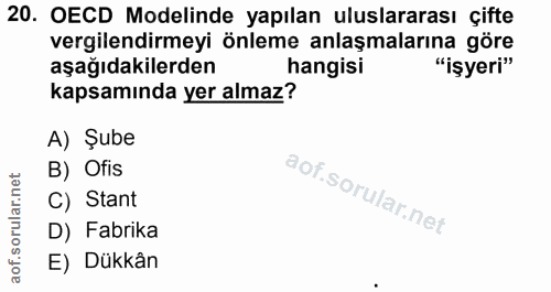 20. soru: OECD Modelinde yapılan uluslararası çifte vergilendirmeyi önleme anlaşmalarına göre aşağıdakilerden hangisi "işyeri"…