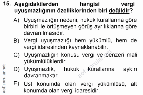 15. soru: Aşağıdakilerden hangisi vergi uyuşmazlığının özelliklerinden biri değildir? A) Uyuşmazlığın nedeni, hukuk kurallarına…