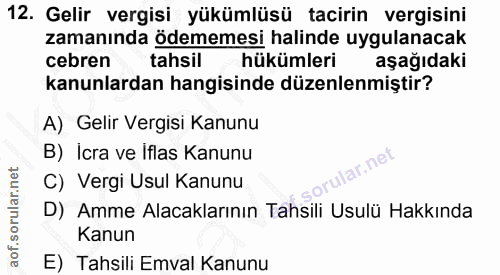 12. soru: Gelir vergisi yükümlüsü tacirin vergisini zamanında ödememesi halinde uygulanacak cebren tahsil hükümleri aşağıdaki k…