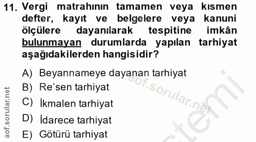 11. soru: Vergi matrahının tamamen veya kısmen defter, kayıt ve belgelere veya kanuni ölçülere dayanılarak tespitine imkân bulu…