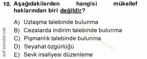 10. soru: Aşağıdakilerden hangisi mükellef haklarından biri değildir? A) Uzlaşma talebinde bulunma B) Cezalarda indirim talebin…