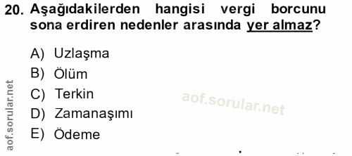 20. soru: Aşağıdakilerden hangisi vergi borcunu sona erdiren nedenler arasında yer almaz? A) Uzlaşma B) Olüm C) Terkin D) Zaman…