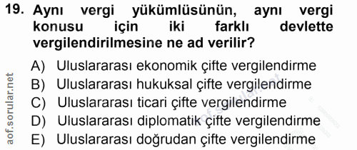 19. soru: Aynı vergi yükümlüsünün, aynı vergi konusu için iki farklı devlette vergilendirilmesine ne ad verilir? A) Uluslararas…
