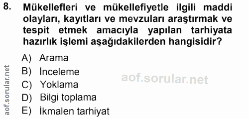 8. soru: Mükellefleri ve mükellefiyetle ilgili maddi olayları, kayıtları ve mevzuları araştırmak ve tespit etmek amacıyla yapı…