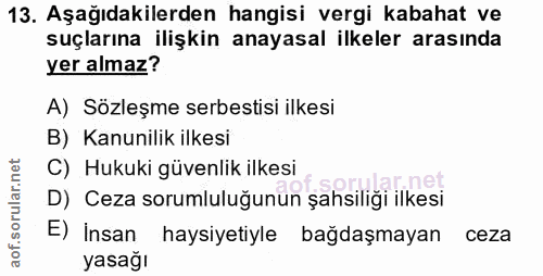 13. soru: Aşağıdakilerden hangisi vergi kabahat ve suçlarına ilişkin anayasal ilkeler arasında yer almaz? A) Sözleşme serbestis…
