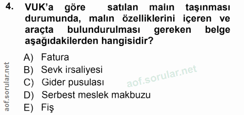4. soru: VUK'a göre satılan malın taşınması durumunda, malın özelliklerini içeren ve araçta bulundurulması gereken belge aşağı…