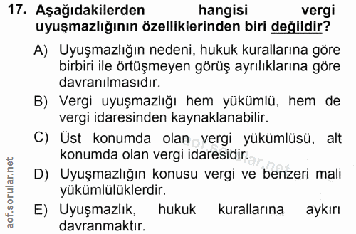 17. soru: Aşağıdakilerden hangisi vergi uyuşmazlığının özelliklerinden biri değildir? A) Uyuşmazlığın nedeni, hukuk kurallarına…