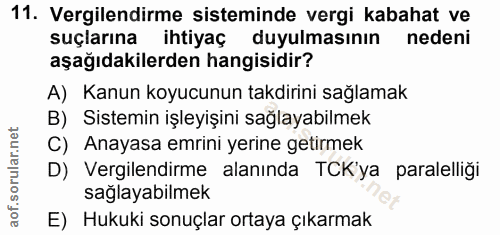 11. soru: Vergilendirme sisteminde vergi kabahat ve suçlarına ihtiyaç duyulmasının nedeni aşağıdakilerden hangisidir? A) Kanun…