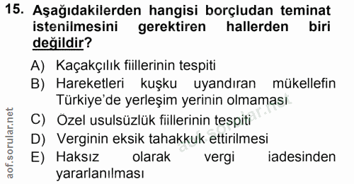 15. soru: Aşağıdakilerden hangisi borçludan teminat istenilmesini gerektiren hallerden biri değildir? A) Kaçakçılık fiillerinin…