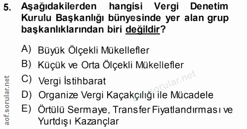 5. soru: Aşağıdakilerden hangisi Vergi Denetim Kurulu Başkanlığı bünyesinde yer alan grup başkanlıklarından biri değildir? A)…