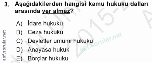 3. soru: Aşağıdakilerden hangisi kamu hukuku dalları arasında yer almaz? A) Idare hukuku B) Ceza hukuku orular.net C) Devletle…
