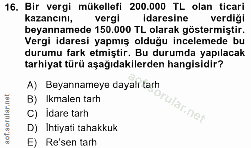 16. soru: Bir vergi mükellefi 200.000 TL olan ticari kazancını, vergi idaresine verdiği beyannamede 150.000 TL olarak göstermiş…