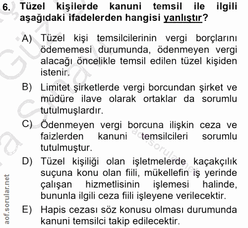 6. soru: Tüzel kişilerde kanuni temsil ile ilgili aşağıdaki ifadelerden hangisi yanlıştır? A) Tüzel kişi temsilcilerinin vergi…
