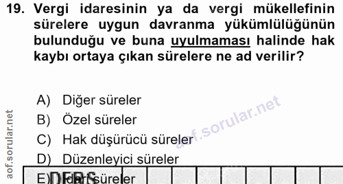 19. soru: Vergi idaresinin ya da vergi mükellefinin sürelere uygun davranma yükümlülüğünün bulunduğu ve buna uyulmaması halinde…