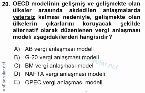 20. soru: OECD modelinin gelişmiş ve gelişmekte olan ülkeler arasında akdedilen anlaşmalarda yetersiz kalması nedeniyle, gelişm…