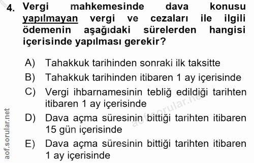 4. soru: Vergi mahkemesinde dava konusu yapılmayan vergi ve cezaları ile ilgili ödemenin aşağıdaki sürelerden hangisi içerisin…