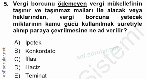 5. soru: Vergi borcunu ödemeyen vergi mükellefinin taşınır ve taşınmaz malları ile alacak veya haklarından, vergi borcuna yete…