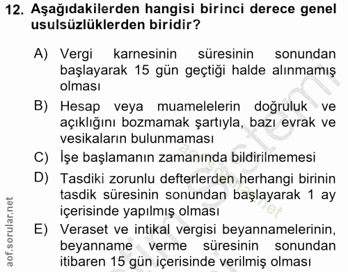 12. soru: Aşağıdakilerden hangisi birinci derece genel usulsüzlüklerden biridir? A) Vergi karnesinin süresinin sonundan başlaya…