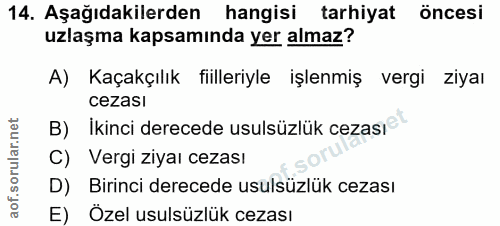 14. soru: Aşağıdakilerden hangisi tarhiyat öncesi uzlaşma kapsamında yer almaz? A) Kaçakçılık fiilleriyle işlenmiş vergi ziyaı…