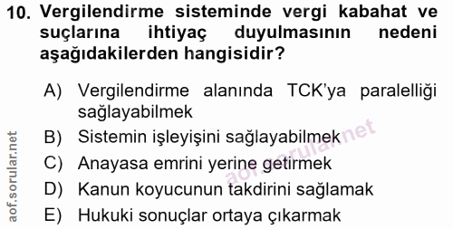 10. soru: Vergilendirme sisteminde vergi kabahat ve suçlarına ihtiyaç duyulmasının nedeni aşağıdakilerden hangisidir? A) Vergil…