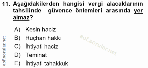 11. soru: Aşağıdakilerden hangisi vergi alacaklarının tahsilinde güvence önlemleri arasında yer almaz? A) Kesin haciz B) Rüçhan…